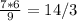 \frac{7*6}{9} =14/3