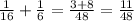 \frac1{16}{} +\frac{1}{6} =\frac{3+8}{48} =\frac{11}{48}