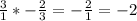 \frac{3}{1}*-\frac{2}{3} =-\frac{2}{1}=-2