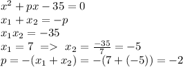 x^2+px-35 = 0\\x_1+x_2 = -p\\x_1x_2 = -35\\x_1 = 7\ = \ x_2 = \frac{-35}{7} = -5\\p = -(x_1+x_2) = -(7+(-5)) = -2