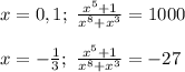 x = 0,1;\ \frac{x^5+1}{x^8+x^3}=1000\\\\x=-\frac{1}{3};\ \frac{x^5+1}{x^8+x^3}=-27
