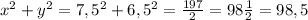 x^2+y^2=7,5^2+6,5^2=\frac{197}{2} = 98\frac{1}{2} = 98,5