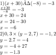 1)(x+30)÷(-8)=-3\\ \frac{x + 30}{ - 8} = - 3 \\ x + 30 = 24 \\ x = 24 - 30 \\ x = - 6 \\ 2)0,3 \times (y-2,7)=-1,2\\ y - 2.7 = - 4 \\ y = - 4 + 27 \\ y = - 1.3 \\