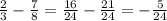 \frac{2}{3} - \frac{7}{8} = \frac{16}{24} - \frac{21}{24} = -\frac{5}{24}