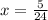 x = \frac{5}{24}