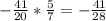 -\frac{41}{20} * \frac{5}{7} = -\frac{41}{28}