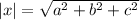 |x| = \sqrt{a^2+b^2+c^2}