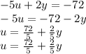 - 5u + 2y = - 72 \\ - 5u = - 72 - 2y \\ u = \frac{72 }{5} + \frac{2}{5} y \\ u = \frac{72}{5} + \frac{2}{5} y