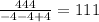 \frac{444}{ - 4 - 4 + 4} = 111