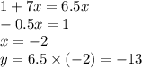 1 + 7x = 6.5x \\ - 0.5x = 1 \\ x = - 2 \\ y = 6.5 \times ( - 2) = - 13