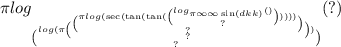 \pi log_{ \binom{ log(\pi \binom{ \binom{\pi log( \sec( \tan( \tan( \binom{ log_{\pi \infty \infty \sin(dkk) }( \\ \\ ) }{?} ) ) ) ) }{?} }{?} ) }{?} }(?)
