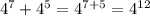 {4}^{7} + {4}^{5} = {4}^{7 + 5} = {4}^{12}