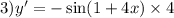 3)y' = - \sin(1 + 4x) \times 4