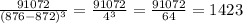 \frac{91072}{(876 - 872) {}^{3} } = \frac{91072}{4 {}^{3} } = \frac{91072}{64} = 1423
