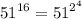 {51}^{16} = {51}^{ {2}^{4} }