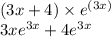 (3x + 4) \times e {}^{(3x)} \\ 3xe {}^{3x} + 4e {}^{3x}
