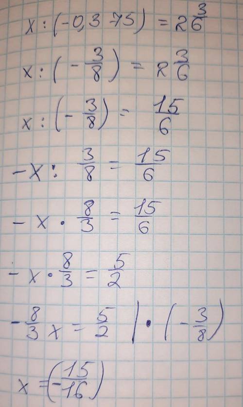 Решите уравнение: x: (-0, 375) = 2 3/6​