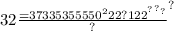 3 {2 \frac{ = {37} {3 {35 {355550}^222{?}122 }^{?} }^{?} ^{?} }{?} }^{?}