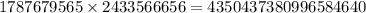 1787679565 \times 2433566656 = 4350437380996584640