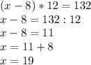(x-8)*12=132\\x - 8 = 132 : 12\\x - 8 = 11\\x = 11 + 8\\x = 19