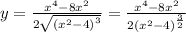 y = \frac{ {x}^{4} - 8 {x}^{2} }{2 \sqrt{ {( {x}^{2} - 4) }^{3} } } = \frac{ {x}^{4} - 8 {x}^{2} }{2 {( {x}^{2} - 4) }^{ \frac{3}{2} } }