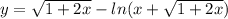 y = \sqrt{1 + 2x} - ln(x + \sqrt{1 + 2x} )