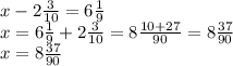 x - 2 \frac{3}{10} = 6 \frac{1}{9} \\ x = 6 \frac{1}{9} + 2 \frac{3}{10} = 8 \frac{10 + 27}{90} = 8 \frac{37}{90} \\ x = 8 \frac{37}{90}