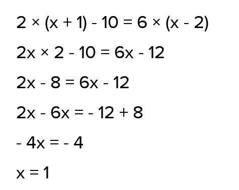 Задание No 10Решите уравнение: 2 (х + 1 )– 10 = 6( x — 2)​