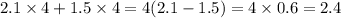 2.1 \times 4 + 1.5 \times 4 = 4(2.1 - 1.5) = 4 \times 0.6 = 2.4