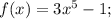 f(x)=3x^{5}-1;