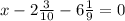 x - 2 \frac{3}{10} - 6 \frac{1}{9} = 0