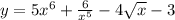 y = 5x^6 + \frac{6}{ {x}^{5} } - 4 \sqrt{x} - 3