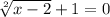 \sqrt[2]{x-2}+1=0
