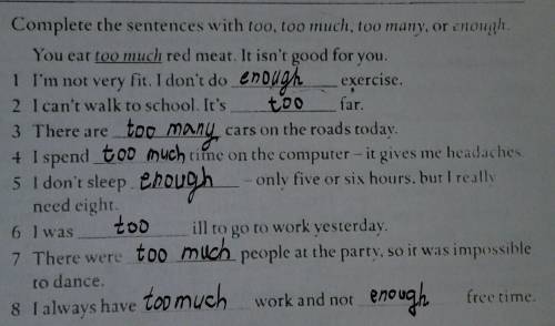 Complete the sentences with too, too much, too many or enough I'm not very fit.I don't do exercise​