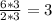 \frac{6*3}{2*3} =3