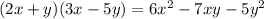 (2x+y)(3x-5y)=6x^{2} -7xy-5y^{2}
