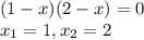 (1-x)(2-x)=0\\x_{1}=1, x_{2}=2