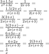 \frac{3 + 1.5x}{ {x}^{2} + 3x } - \frac{1}{2x + 6} = \\ = \frac{1.5(2 + x)}{x(x + 3)} - \frac{1}{2(x + 3)} = \\ \frac{3(2 + x)}{2x(x + 3)} - \frac{x}{2x(x + 3)} = \\ = \frac{3(2 + x) - x}{2x(x + 3)} = \\ = \frac{6 + 3x - x}{2x(x + 3)} = \\ = \frac{6 + 2x}{2x(x + 3)} = \frac{2(3 + x)}{2x(x + 3)} = \\ = \frac{1}{x}
