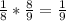 \frac{1}{8} * \frac{8}{9} = \frac{1}{9}