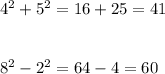 4^{2} + 5^{2} = 16 + 25 = 41\\\\\\8^{2} - 2^{2} = 64 - 4 = 60\\\\\\