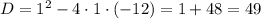 D=1^2-4\cdot1\cdot(-12)=1+48=49