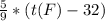 \frac{5}{9} * (t(F) - 32)