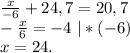 \frac{x}{-6}+24,7=20,7\\-\frac{x}{6} =-4\ |*(-6)\\ x=24.