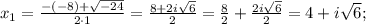 x_{1}=\frac{-(-8)+\sqrt{-24}}{2 \cdot 1}=\frac{8+2i\sqrt{6}}{2}=\frac{8}{2}+\frac{2i\sqrt{6}}{2}=4+i\sqrt{6};