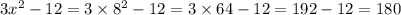 3 {x}^{2} - 12 = 3 \times {8}^{2} - 12 = 3 \times 64 - 12 = 192 - 12 = 180