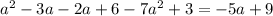 a^{2} -3a-2a+6-7a^{2} +3= -5a+9