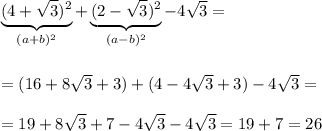 \underbrace{(4+\sqrt3)^2}_{(a+b)^2}+\underbrace {(2-\sqrt3)^2}_{(a-b)^2}-4\sqrt3=\\\\\\=(16+8\sqrt3+3)+(4-4\sqrt3+3)-4\sqrt3=\\\\=19+8\sqrt3+7-4\sqrt3-4\sqrt3=19+7=26
