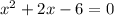 x^{2} +2x-6=0