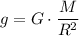 g = G\cdot \dfrac{M}{R^2}
