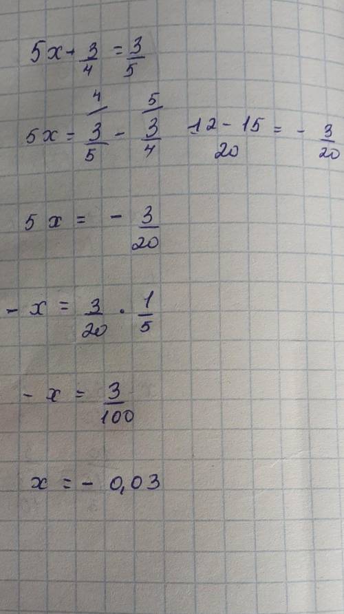 Розв'яжи рівняння 5х+3/4 =3/5​